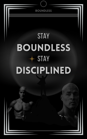 Stay Boundless - Stay Disciplined : The Self-Discipline Mastery